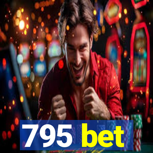 795 bet